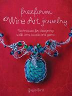 Freeform Wire Art Jewelry di Gayle Bird edito da F&W Publications Inc