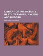 Library Of The World's Best Literature, di Hamilton Wright Mabie edito da Rarebooksclub.com