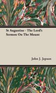 St Augustine - The Lord's Sermon On The Mount di John J. Jepson edito da Gardiner Press