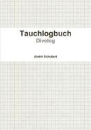 Tauchlogbuch di André Schubert edito da Lulu Press, Inc.