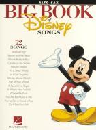 The Big Book Of Disney Songs - Alto Saxophone di Hal Leonard Publishing Corporation edito da Hal Leonard Corporation