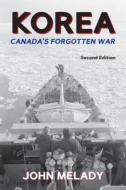Korea: Canada's Forgotten War di John Melady edito da Dundurn Group (CA)