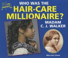 Who Was the Hair-Care Millionaire? Madam C. J. Walker di Mary Kay Carson edito da Enslow Elementary