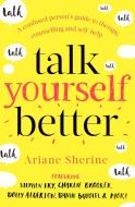 Talk Yourself Better di Ariane Sherine edito da Little, Brown Book Group