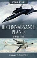 Reconnaissance Planes Since 1945 di Frank Schwede edito da Pen & Sword Books Ltd