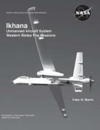 Ikhana: Unmanned Aircraft System Western States Fire Missions di Peter W. Merlin edito da Createspace