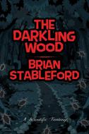 The Darkling Wood di Brian Stableford edito da Wildside Press