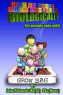 How to Raise Your Children Biologically: Empathic Parenting di John Richards edito da Createspace