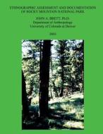 Ethnographic Assessment and Documentation of Rocky Mountain National Park di John A. Brett, Dr John a. Brett edito da Createspace