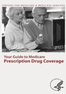 Your Guide to Medicare Prescription Drug Coverage di U. S. Department of Heal Human Services, Centers for Medicare Medicaid Services edito da Createspace