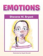 Emotions di Shevene M Bryant edito da Xlibris