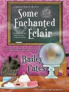 Some Enchanted Eclair di Bailey Cates edito da Tantor Audio