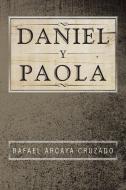 Daniel Y Paola di Rafael Arcaya Cruzado edito da Xlibris US