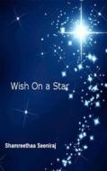 Wish on a Star di Shamreethaa Seeniraj edito da Createspace