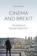 Cinema And Brexit di Neil Archer edito da Bloomsbury Publishing Plc