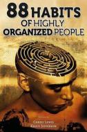 88 Habits of Highly Organized People di Christ Lewis, Kristi Jefferson edito da Createspace