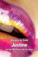 Justine: Ou Les Malheurs de La Vertu di Marquis De Sade edito da Createspace Independent Publishing Platform