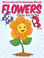 Preschool Coloring Book - Flowers: Coloring Book for Kids di Neil Masters, Avon Coloring Books edito da Createspace