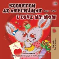 I Love My Mom (Hungarian English Bilingual Book for Kids) di Shelley Admont, Kidkiddos Books edito da KidKiddos Books Ltd.