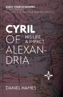 Cyril of Alexandria di Daniel Hames edito da Christian Focus Publications