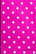 Journal Daily: Bright Pink Polka Dots, Lined Blank Journal Book, 6 X 9, 200 Pages for Writing, Unique Gifts, for Him for Her di Journal Daily, Journal Book edito da Createspace Independent Publishing Platform
