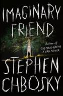 Imaginary Friend di Stephen Chbosky edito da GRAND CENTRAL PUBL