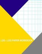 Log-Log Paper Workbook: 1x1 di Thor Wisteria edito da Createspace Independent Publishing Platform