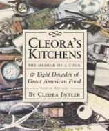 Cleora's Kitchens: The Memoir of a Cook & Eight Decades of Great American Food di Cleora Butler edito da Council Oak Books