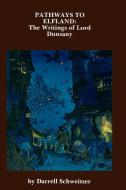 Pathways to Elfland: The Writings of Lord Dunsany di Darrell Schweitzer edito da WILDSIDE PR