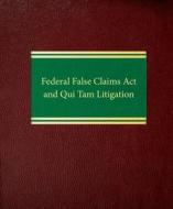 Federal False Claims ACT and Qui Tam Litigation di Joel M. Androphy edito da Law Journal Press