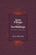 Iron Filings or Scribblings: Thinking Things Out di Eva Brann edito da PAUL DRY BOOKS
