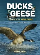 Ducks & Geese of Minnesota Field Guide di Stan Tekiela edito da ADVENTURE PUBN