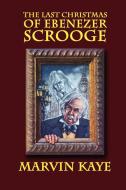 The Last Christmas of Ebenezer Scrooge di Marvin Kaye edito da Wildside Press