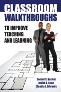 Classroom Walkthroughs To Improve Teaching and Learning di Judy Stout, Donald Kachur, Claudia Edwards edito da Taylor & Francis Ltd