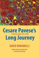 Cesare Pavese's Long Journey di Giose Rimanelli edito da Bordighera Press