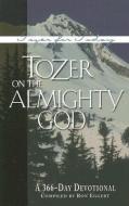 Tozer on the Almighty God: A 366-Day Devotional edito da WINGSPREAD PUBL
