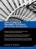 SAP Training Tutorials: SAP MM Inventory Management: Sapcookbook Training Tutorials MM Inventory Management (Sapcookbook di Michael M. Martinez edito da EQUITY PR