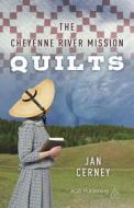The Cheyenne River Mission Quilts di Jan Cerney edito da American Quilter's Society