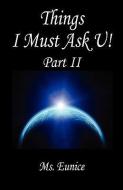 Things I Must Ask U! Part II di MS Eunice edito da E BOOKTIME LLC