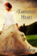 A Tarnished Heart di Leslie Dicken edito da Samhain Publishing Ltd