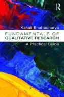 Fundamentals of Qualitative Research di Kakali Bhattacharya edito da Left Coast Press Inc