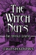 The Witch Nuts di Twoshadows edito da America Star Books
