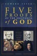 Five Proofs of the Existence of God di Edward Feser edito da IGNATIUS PR