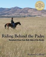 Riding Behind the Padre di Richard Collins edito da Wheatmark