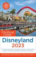 Unofficial Guide to Disneyland 2023 di Seth Kubersky, Bob Sehlinger, Len Testa edito da UNOFFICIAL GUIDES