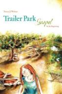 Trailer Park Gospel: In the Beginning di Stacy J. Weber edito da Two Harbors Press