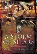 A Storm of Spears: Understanding the Greek Hoplite at War di Christopher Matthew edito da CASEMATE