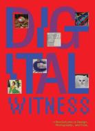Digital Witness: Revolutions in Design, Photography, and Film di Britt Salvesen edito da Delmonico Books