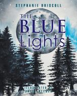 The Blue Lights di Stephanie Driscoll edito da Covenant Books