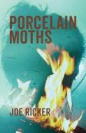 Porcelain Moths di Ricker Joe Ricker edito da Down & Out Books II, LLC